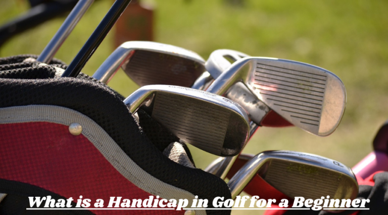 What is a Handicap in Golf for a Beginner: Essential Guide