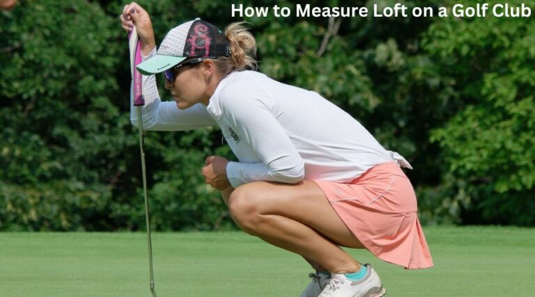 How to Measure Loft on a Golf Club: Expert Tips