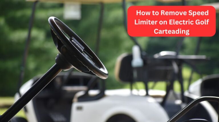 How to Remove Speed Limiter on Electric Golf Cart: Unleash Speed!