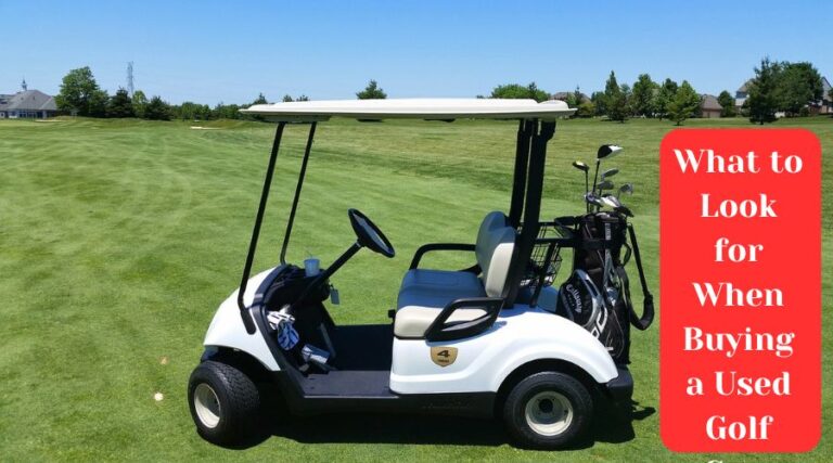 What to Look for When Buying a Used Golf Cart: Smart Tips