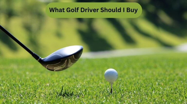 What Golf Driver Should I Buy